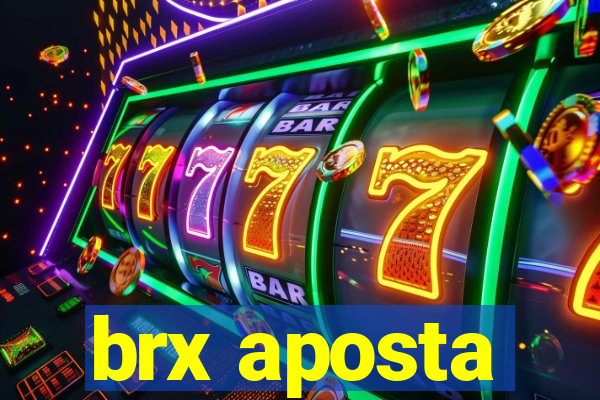 brx aposta